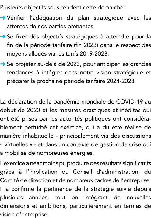 Plusieurs objectifs sous-tendent cette démarche : Vérifier l adéquation du plan stratégique avec les attentes de nos    