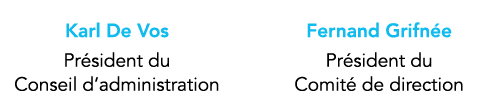 Karl De Vos Président du Conseil d administration Fernand Grifnée Président du Comité de direction 
