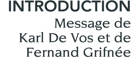 Introduction Message de Karl De Vos et de Fernand Grifnée