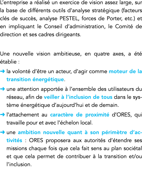 L entreprise a réalisé un exercice de vision assez large, sur la base de différents outils d analyse stratégique (fac   