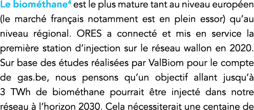Le biométhane4 est le plus mature tant au niveau européen (le marché français notamment est en plein essor) qu au niv   