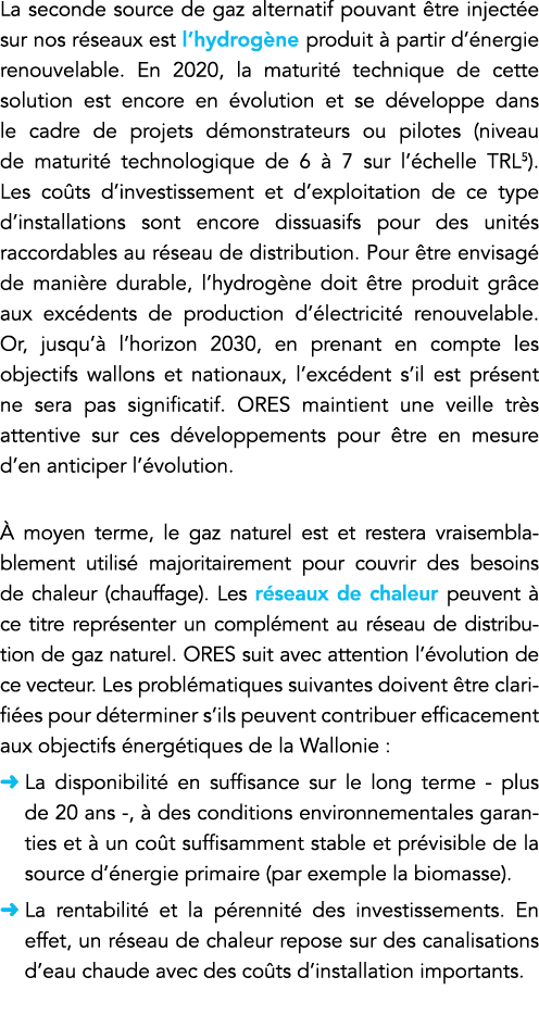 La seconde source de gaz alternatif pouvant être injectée sur nos réseaux est l hydrogène produit à partir d énergie    