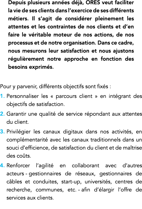 Depuis plusieurs années déjà, ORES veut faciliter la vie de ses clients dans l exercice de ses différents métiers  Il   