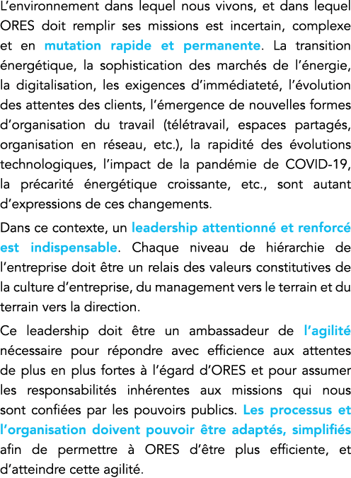 L environnement dans lequel nous vivons, et dans lequel ORES doit remplir ses missions est incertain, complexe et en    