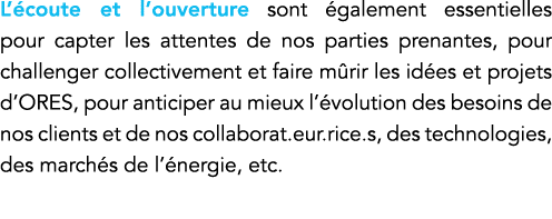 L écoute et l ouverture sont également essentielles pour capter les attentes de nos parties prenantes, pour challenge   
