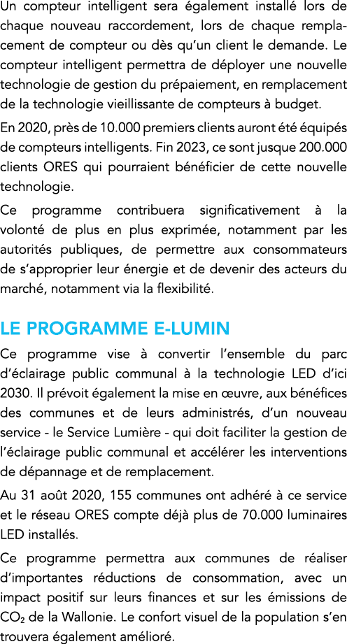 Un compteur intelligent sera également installé lors de chaque nouveau raccordement, lors de chaque remplacement de c   