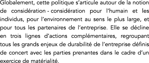 Globalement, cette politique s articule autour de la notion de considération - considération pour l humain et les ind   