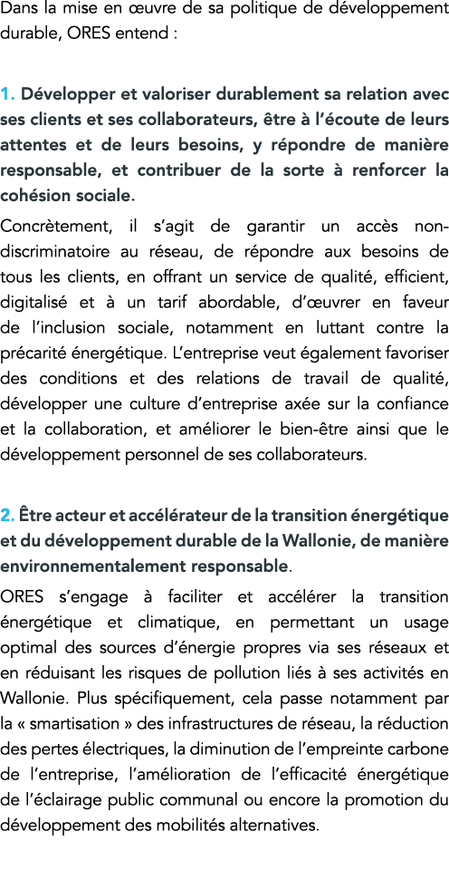 Dans la mise en œuvre de sa politique de développement durable, ORES entend : 1  Développer et valoriser durablement    