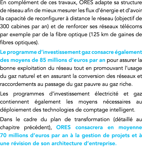 En complément de ces travaux, ORES adapte sa structure de réseau afin de mieux mesurer les flux d énergie et d avoir    